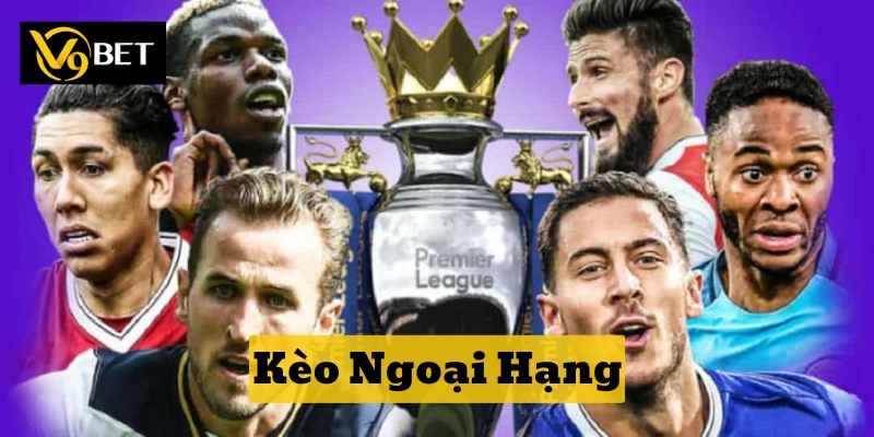 Các hình thức cá cược của Kèo Ngoại Hạng 